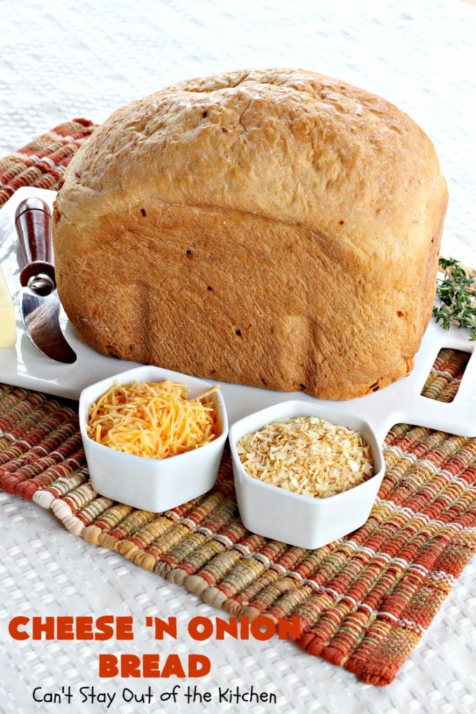 Cheese 'N Onion Bread | Can't Stay Out of the Kitchen | this savory #HomemadeBread is delightful for dinner. It's made with #CheddarCheese & dehydrated onions. It's so easy since it's made in the #breadmaker. #bread #BreadmakerBread #CheeseNOnionBread