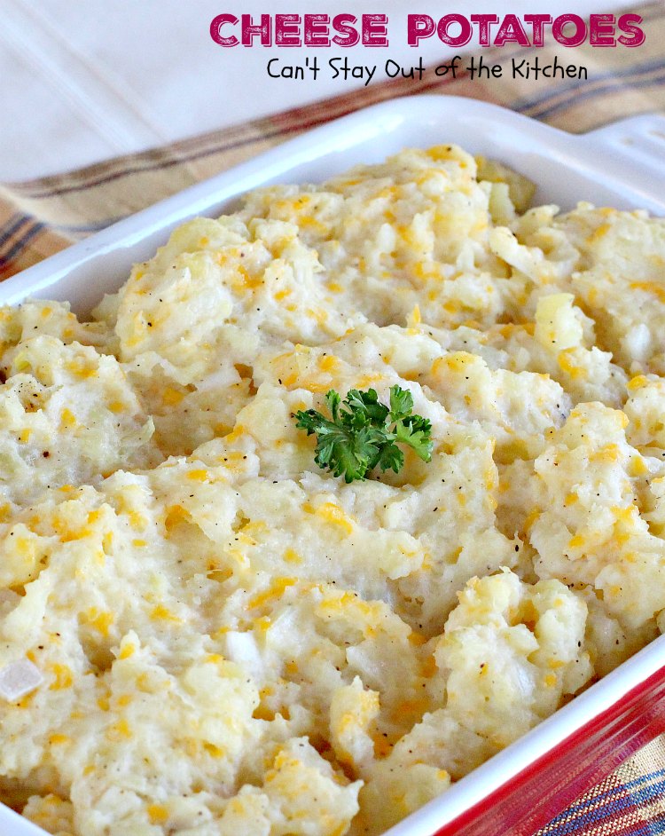 Cheese Potatoes | Can't Stay Out of the Kitchen | this easy & delicious #potato dish is perfect for #Father'sDay & other #holidays. Our family loves it! #glutenfree