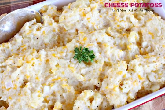Cheese Potatoes | Can't Stay Out of the Kitchen | this easy & delicious #potato dish is perfect for #Father'sDay & other #holidays. Our family loves it! #glutenfree