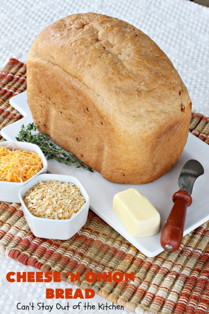 Cheese 'N Onion Bread | Can't Stay Out of the Kitchen | this savory #HomemadeBread is delightful for dinner. It's made with #CheddarCheese & dehydrated onions. It's so easy since it's made in the #breadmaker. #bread #BreadmakerBread #CheeseNOnionBread