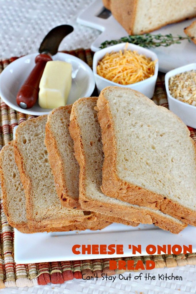 Cheese 'N Onion Bread | Can't Stay Out of the Kitchen | this savory #HomemadeBread is delightful for dinner. It's made with #CheddarCheese & dehydrated onions. It's so easy since it's made in the #breadmaker. #bread #BreadmakerBread #CheeseNOnionBread