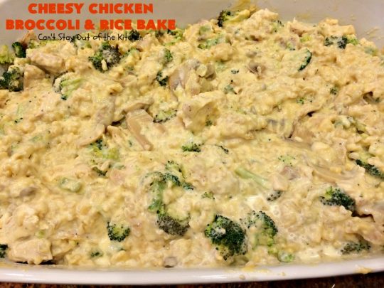 Cheesy Chicken Broccoli and Rice Bake | Can't Stay Out of the Kitchen | a favorite #chicken entree with #broccoli & #rice made up in an outstanding #cheesy sauce. Wonderful for company or family dinners. #casserole #chickencasserole #chickenandrice #glutenfree