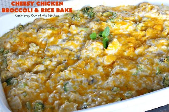Cheesy Chicken Broccoli and Rice Bake | Can't Stay Out of the Kitchen | a favorite #chicken entree with #broccoli & #rice made up in an outstanding #cheesy sauce. Wonderful for company or family dinners. #casserole #chickencasserole #chickenandrice #glutenfree