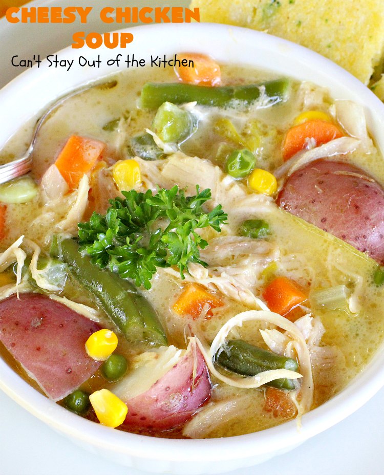 Cheesy Chicken Soup | Can't Stay Out of the Kitchen | this is one of our favorite #chicken #soup recipes. It's loaded with #chicken #potatoes #veggies & #cheese. It's terrific #fall comfort food.