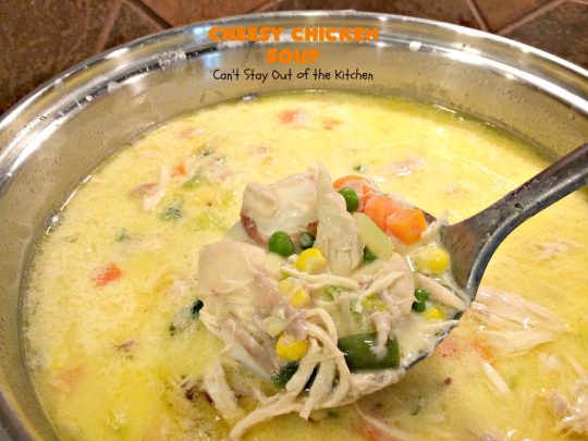 Cheesy Chicken Soup | Can't Stay Out of the Kitchen | this is one of our favorite #chicken #soup recipes. It's loaded with #chicken #potatoes #veggies & #cheese. It's terrific #fall comfort food.