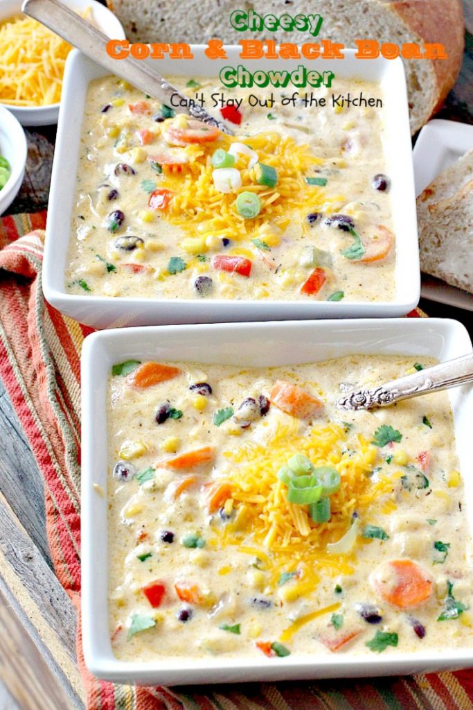 Cheesy Corn and Black Bean Chowder | Can't Stay Out of the Kitchen | we LOVED this fabulous #soup. It's filled with roasted #corn, veggies, #blackbeans, 2 #cheeses & cilantro. #TexMex #glutenfree