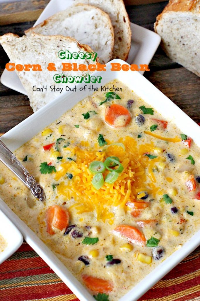 Cheesy Corn and Black Bean Chowder | Can't Stay Out of the Kitchen | we LOVED this fabulous #soup. It's filled with roasted #corn, veggies, #blackbeans, 2 #cheeses & cilantro. #TexMex #glutenfree