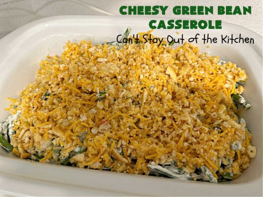 Cheesy Green Bean Casserole | Can't Stay Out of the Kitchen | this is NOT the typical #GreenBeanCasserole #recipe everyone makes for the #holidays. It's SO much better! This one has a #RitzCracker & #CheddarCheese topping. This is one of our favorite ways to enjoy #GreenBeans. Great for #MothersDay or #FathersDay. #CheesyGreenBeanCasserole