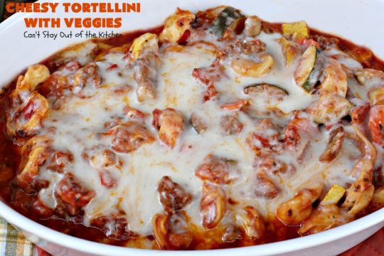 Cheesy Tortellini with Veggies | Can't Stay Out of the Kitchen | one of the best #pasta dishes ever! This one is filled with lots of #veggies & #cheese. It's kid-friendly & comfort food that's perfect for company or family dinners. #tortellini #Italian #zucchini #casserole #mushrooms #beef