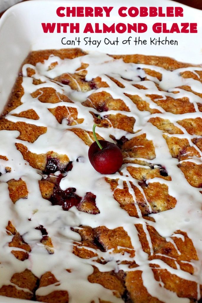 Cherry Cobbler with Almond Glaze | Can't Stay Out of the Kitchen | This lovely #dessert is actually assembled in layers that you don't stir together. It's terrific for #summer #holidays, backyard BBQs & potlucks while #FreshCherries are still in season. #cherries #CherryCobbler #cobbler #CherryDessert #CherryCobblerWithAlmondGlaze #Canbassador #NWCherries #NorthWestCherryGrowers #FavoriteCherryCobbler