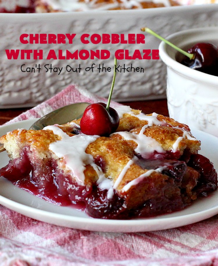 Cherry Cobbler with Almond Glaze | Can't Stay Out of the Kitchen | This lovely #dessert is actually assembled in layers that you don't stir together. It's terrific for #summer #holidays, backyard BBQs & potlucks while #FreshCherries are still in season. #cherries #CherryCobbler #cobbler #CherryDessert #CherryCobblerWithAlmondGlaze #Canbassador #NWCherries #NorthWestCherryGrowers #FavoriteCherryCobbler