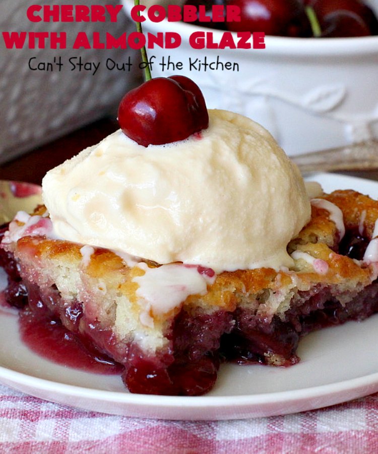 Cherry Cobbler with Almond Glaze | Can't Stay Out of the Kitchen | This lovely #dessert is actually assembled in layers that you don't stir together. It's terrific for #summer #holidays, backyard BBQs & potlucks while #FreshCherries are still in season. #cherries #CherryCobbler #cobbler #CherryDessert #CherryCobblerWithAlmondGlaze #Canbassador #NWCherries #NorthWestCherryGrowers #FavoriteCherryCobbler
