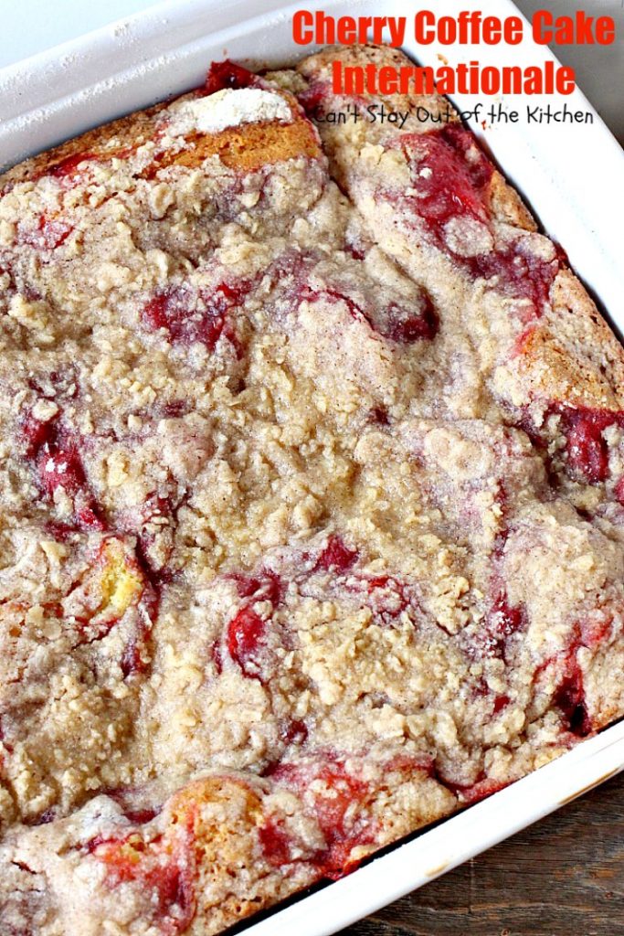 Cherry Coffee Cake Internationale | Can't Stay Out of the Kitchen | this is one of our favorite #coffeecakes. Great #breakfast treat for #MemorialDay, #Father'sDay or any other #holiday. #cherries
