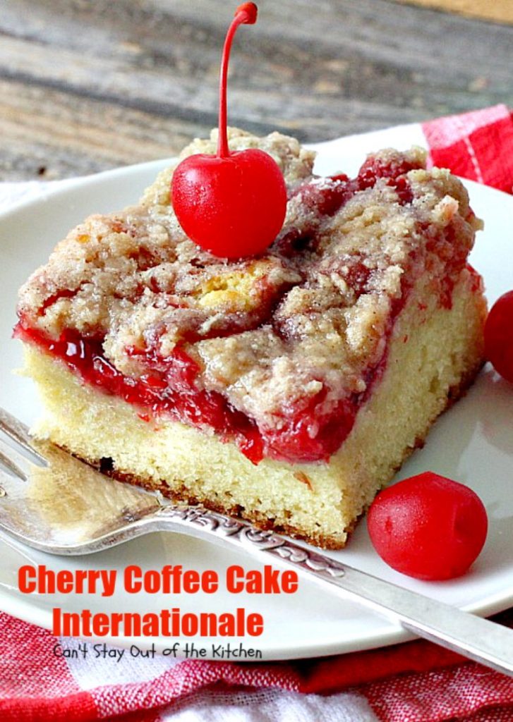 Cherry Coffee Cake Internationale | Can't Stay Out of the Kitchen | this is one of our favorite #coffeecakes. Great #breakfast treat for #MemorialDay, #Father'sDay or any other #holiday. #cherries