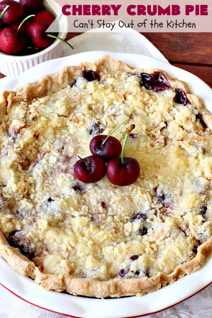 Cherry Crumb Pie | Can't Stay Out of the Kitchen | My Mom's delicious #recipe. This #pie is so drool-worthy & mouthwatering you'll be hard pressed to stay out of it! Perfect for a #summer #dessert when #FreshCherries are in season. #FourthOfJuly #Cherries #CherryPie #CherryCrumbPie #CherryDessert #Canbassador #NWCherries #NorthwestCherryGrowers