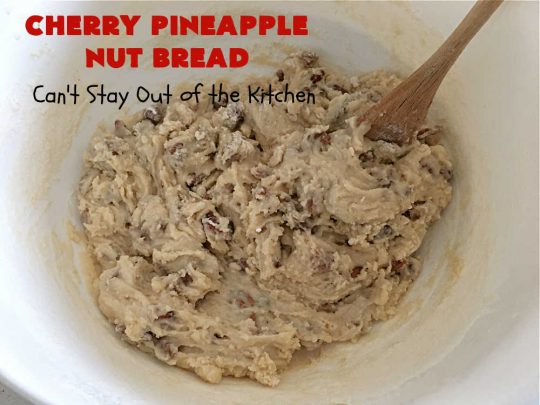 Cherry Pineapple Nut Bread | Can't Stay Out of the Kitchen | this sensational sweet #bread is perfect for the #holidays. It uses #ParadiseFruitCompany's cherry-pineapple mix which includes green & red #cherries & green, red & gold #pineapple. The flavors of this bread are so mouthwatering it's perfect for a #Thanksgiving, #Christmas or #NewYearsDay #breakfast. #pecans #HolidayBread #CherryPineappleNutBread