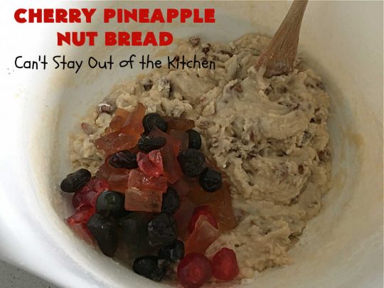 Cherry Pineapple Nut Bread | Can't Stay Out of the Kitchen | this sensational sweet #bread is perfect for the #holidays. It uses #ParadiseFruitCompany's cherry-pineapple mix which includes green & red #cherries & green, red & gold #pineapple. The flavors of this bread are so mouthwatering it's perfect for a #Thanksgiving, #Christmas or #NewYearsDay #breakfast. #pecans #HolidayBread #CherryPineappleNutBread