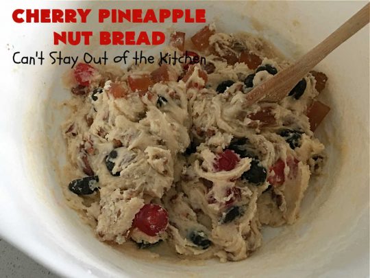 Cherry Pineapple Nut Bread | Can't Stay Out of the Kitchen | this sensational sweet #bread is perfect for the #holidays. It uses #ParadiseFruitCompany's cherry-pineapple mix which includes green & red #cherries & green, red & gold #pineapple. The flavors of this bread are so mouthwatering it's perfect for a #Thanksgiving, #Christmas or #NewYearsDay #breakfast. #pecans #HolidayBread #CherryPineappleNutBread