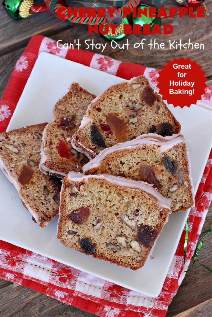 Cherry Pineapple Nut Bread | Can't Stay Out of the Kitchen | this sensational sweet #bread is perfect for the #holidays. It uses #ParadiseFruitCompany's cherry-pineapple mix which includes green & red #cherries & green, red & gold #pineapple. The flavors of this bread are so mouthwatering it's perfect for a #Thanksgiving, #Christmas or #NewYearsDay #breakfast. #pecans #HolidayBread #CherryPineappleNutBread