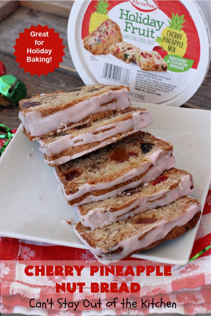 Cherry Pineapple Nut Bread | Can't Stay Out of the Kitchen | this sensational sweet #bread is perfect for the #holidays. It uses #ParadiseFruitCompany's cherry-pineapple mix which includes green & red #cherries & green, red & gold #pineapple. The flavors of this bread are so mouthwatering it's perfect for a #Thanksgiving, #Christmas or #NewYearsDay #breakfast. #pecans #HolidayBread #CherryPineappleNutBread