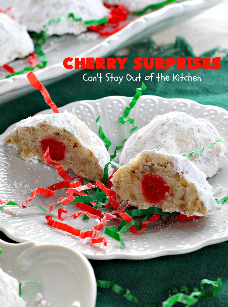 Cherry Surprises | Can't Stay Out of the Kitchen | these melt-in-your-mouth #cookies are absolutely spectacular. #CandiedCherries are hidden inside each #cookie before #baking. Then they're rolled in powdered sugar to serve. These heavenly cookies have been on our #ChristmasCookie baking list for decades! #dessert #Christmas #ChristmasDessert #cherry #CherryDessert #ChristmasCookieExchange