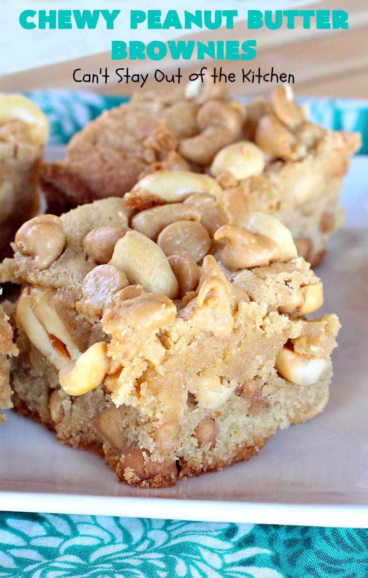 Chewy Peanut Butter Brownies | Can't Stay Out of the Kitchen | these are the best #Brownies ever! They have triple the #PeanutButter flavor with #Peanuts, #CrunchyPeanutButter & #ReesesPeanutButterChips. Every mouthful will knock your socks off! Great for potlucks, #tailgating parties, #FourthOfJuly or #LaborDay parties. #Reeses #dessert #PeanutButterDessert #PeanutButterBrownies #ChewyPeanutButterBrownies