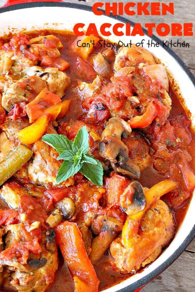 Chicken Cacciatore | Can't Stay Out of the Kitchen | This is the best #recipe for #chickencacciatore ever! It's made with a mouthwatering homemade #tomato & veggie sauce. It's terrific for company, special occasions or #holiday dinners like #FathersDay. Our company gave this #chicken rave reviews.