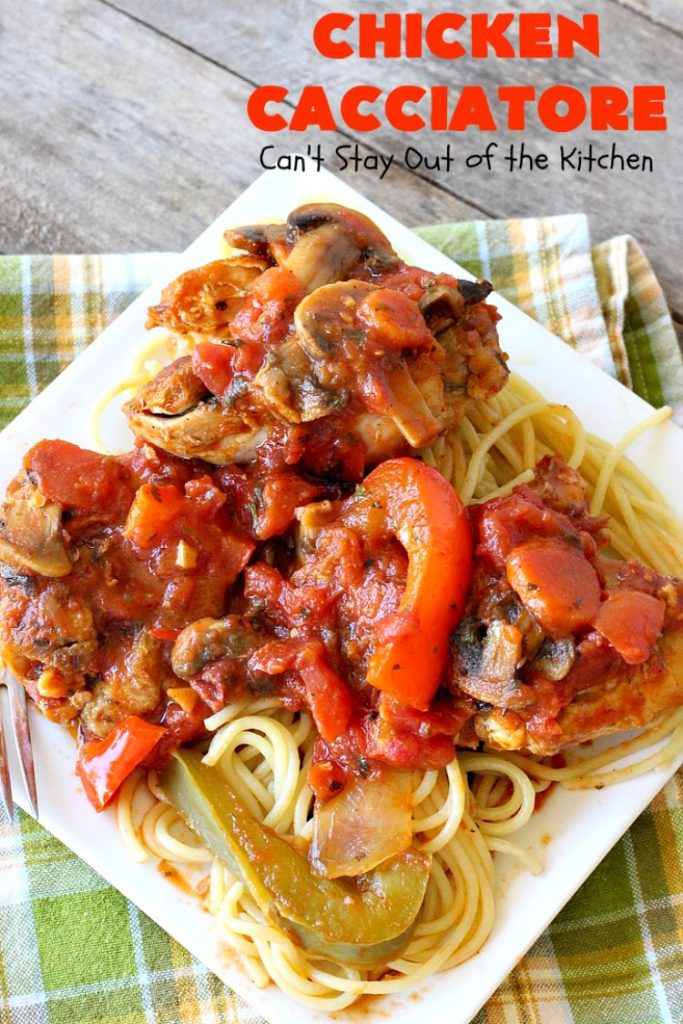 Chicken Cacciatore | Can't Stay Out of the Kitchen | This is the best #recipe for #chickencacciatore ever! It's made with a mouthwatering homemade #tomato & veggie sauce. It's terrific for company, special occasions or #holiday dinners like #FathersDay. Our company gave this #chicken rave reviews.