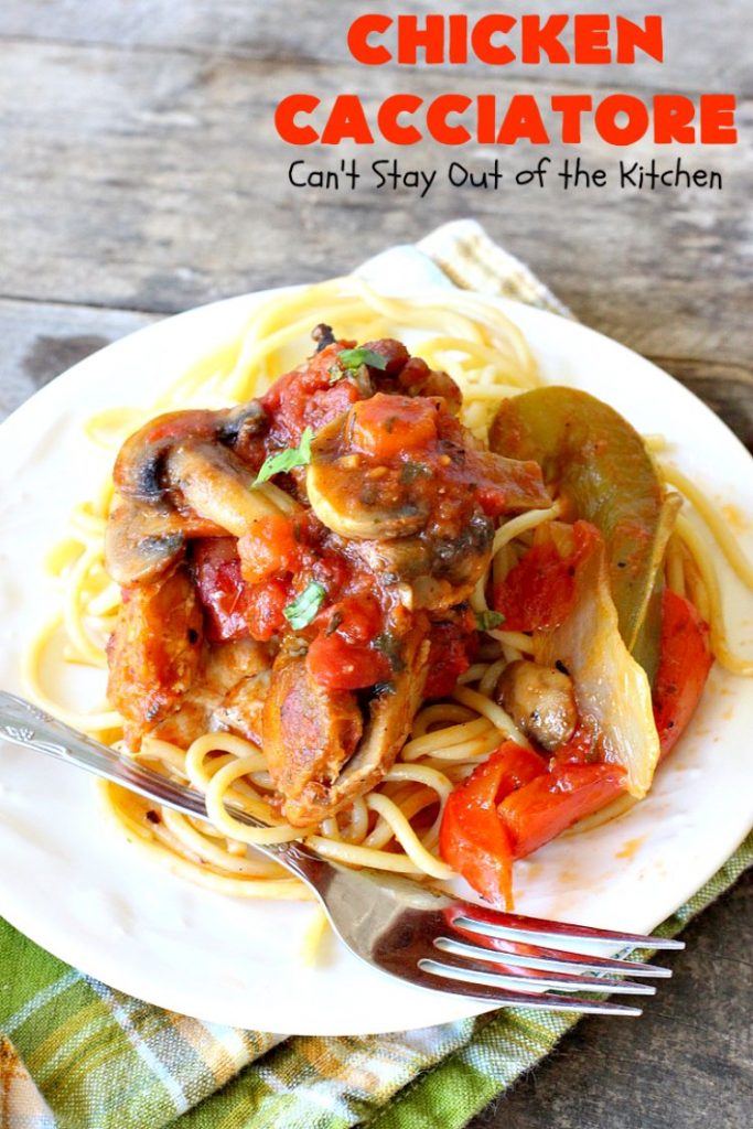 Chicken Cacciatore | Can't Stay Out of the Kitchen | This is the best #recipe for #chickencacciatore ever! It's made with a mouthwatering homemade #tomato & veggie sauce. It's terrific for company, special occasions or #holiday dinners like #FathersDay. Our company gave this #chicken rave reviews.