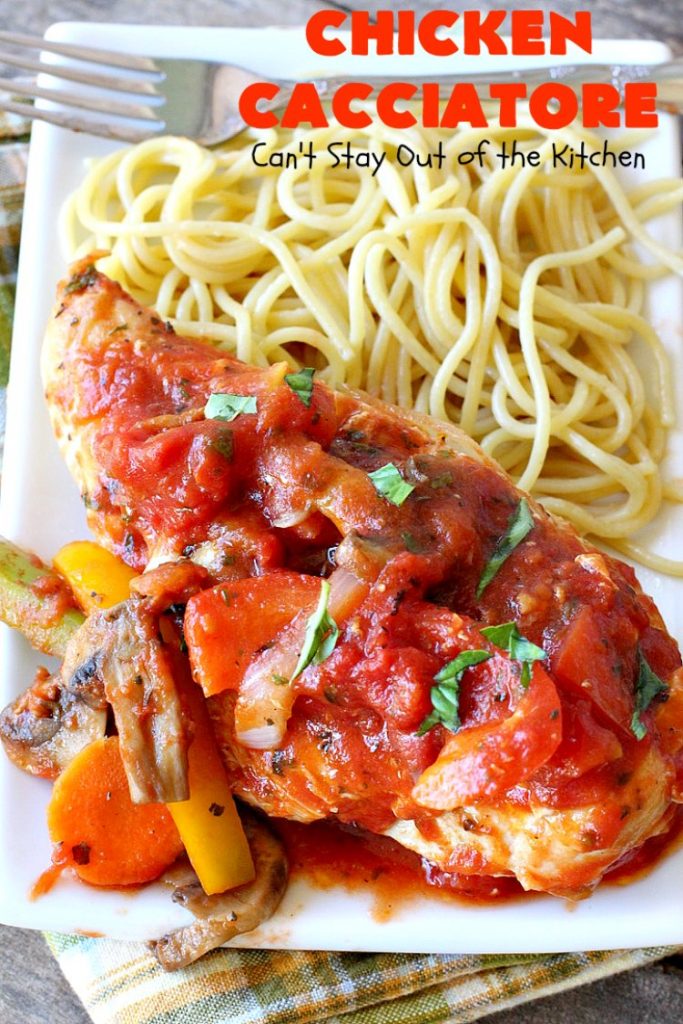 Chicken Cacciatore | Can't Stay Out of the Kitchen | This is the best #recipe for #chickencacciatore ever! It's made with a mouthwatering homemade #tomato & veggie sauce. It's terrific for company, special occasions or #holiday dinners like #FathersDay. Our company gave this #chicken rave reviews.