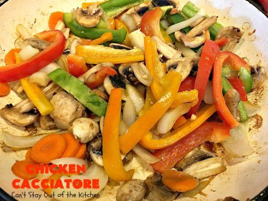 Chicken Cacciatore | Can't Stay Out of the Kitchen | This is the best #recipe for #chickencacciatore ever! It's made with a mouthwatering homemade #tomato & veggie sauce. It's terrific for company, special occasions or #holiday dinners like #FathersDay. Our company gave this #chicken rave reviews.