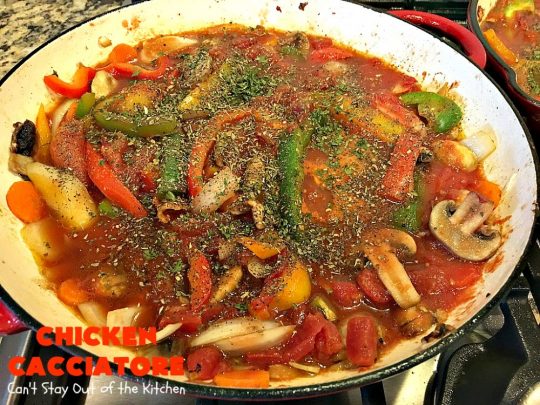 Chicken Cacciatore | Can't Stay Out of the Kitchen | This is the best #recipe for #chickencacciatore ever! It's made with a mouthwatering homemade #tomato & veggie sauce. It's terrific for company, special occasions or #holiday dinners like #FathersDay. Our company gave this #chicken rave reviews.