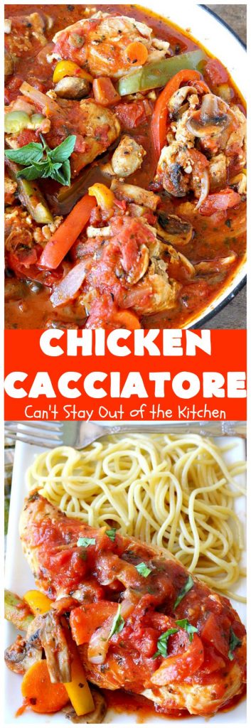 Chicken Cacciatore | Can't Stay Out of the Kitchen | This is the best #recipe for #chickencacciatore ever! It's made with a mouthwatering homemade #tomato & veggie sauce. It's terrific for company, special occasions or #holiday dinners like #FathersDay. Our company gave this #chicken rave reviews.