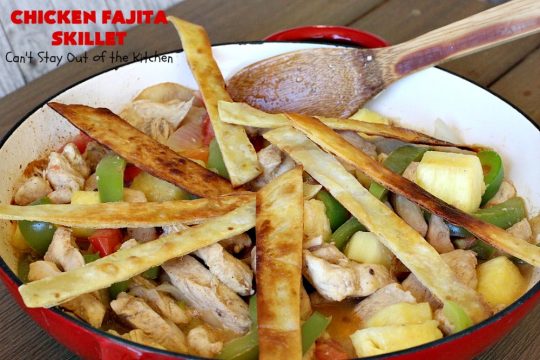 Chicken Fajita Skillet | Can't Stay Out of the Kitchen | #ChickenFajitaSkillet with Fried #tortilla strips is the best 30-minute one dish meal around! It's so easy to put together making it an excellent choice for busy weeknight dinners. #chicken #ChickenFajita #pineapple #OneDishDinner #30MinuteMeal #EasySkilletDinner #ChickenFajitaSkillet