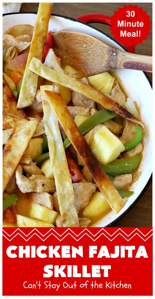 Chicken Fajita Skillet | Can't Stay Out of the Kitchen | #ChickenFajitaSkillet with Fried #tortilla strips is the best 30-minute one dish meal around! It's so easy to put together making it an excellent choice for busy weeknight dinners. #chicken #ChickenFajita #pineapple #OneDishDinner #30MinuteMeal #EasySkilletDinner #ChickenFajitaSkillet