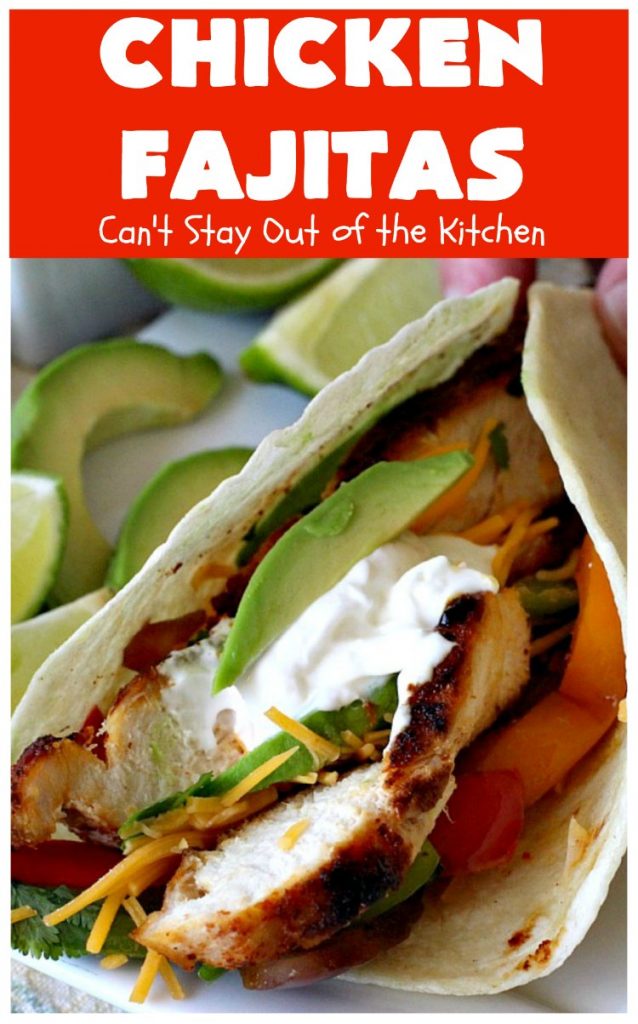 Chicken Fajitas | Can't Stay Out of the Kitchen | Out of this world #chicken #fajitas #recipe. Serve with #guacamole #avocados #salsa #rice #beans & other #TexMex fixin's! #ChickenFajitas #tortillas #Fajitas