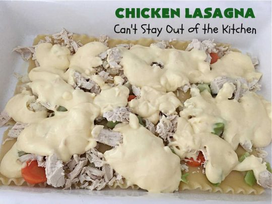 Chicken Lasagna | Can't Stay Out of the Kitchen | this extra cheesy #lasagna #recipe includes #chicken & a mixed #vegetable blend of #broccoli, #cauliflower & #carrots. The #cheese sauce includes #CreamOfChickenSoup! It's delightful for company dinners as everyone is sure to want seconds. #casserole #noodles #pasta #ChickenLasagna