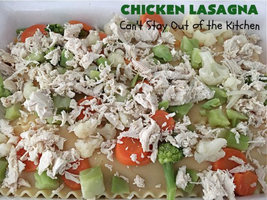 Chicken Lasagna | Can't Stay Out of the Kitchen | this extra cheesy #lasagna #recipe includes #chicken & a mixed #vegetable blend of #broccoli, #cauliflower & #carrots. The #cheese sauce includes #CreamOfChickenSoup! It's delightful for company dinners as everyone is sure to want seconds. #casserole #noodles #pasta #ChickenLasagna