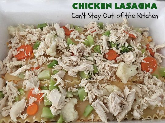 Chicken Lasagna | Can't Stay Out of the Kitchen | this extra cheesy #lasagna #recipe includes #chicken & a mixed #vegetable blend of #broccoli, #cauliflower & #carrots. The #cheese sauce includes #CreamOfChickenSoup! It's delightful for company dinners as everyone is sure to want seconds. #casserole #noodles #pasta #ChickenLasagna