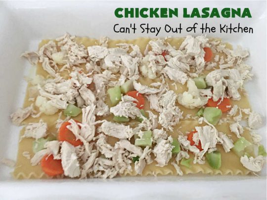 Chicken Lasagna | Can't Stay Out of the Kitchen | this extra cheesy #lasagna #recipe includes #chicken & a mixed #vegetable blend of #broccoli, #cauliflower & #carrots. The #cheese sauce includes #CreamOfChickenSoup! It's delightful for company dinners as everyone is sure to want seconds. #casserole #noodles #pasta #ChickenLasagna