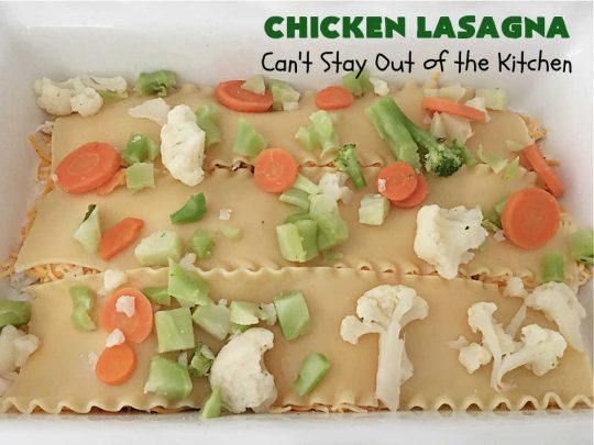 Chicken Lasagna | Can't Stay Out of the Kitchen | this extra cheesy #lasagna #recipe includes #chicken & a mixed #vegetable blend of #broccoli, #cauliflower & #carrots. The #cheese sauce includes #CreamOfChickenSoup! It's delightful for company dinners as everyone is sure to want seconds. #casserole #noodles #pasta #ChickenLasagna