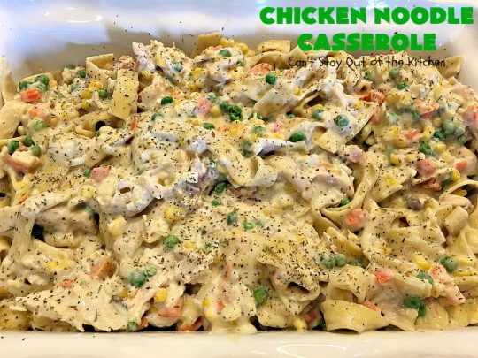 Chicken Noodle Casserole | Can't Stay Out of the Kitchen | this is one of the BEST #chickennoodlecasserole #recipes ever! It includes #Amish #noodles, #corn, #peas, #carrots & Cream of Mushroom soup. Amazing comfort food. #chicken #maindish #chickencasserole #casserole