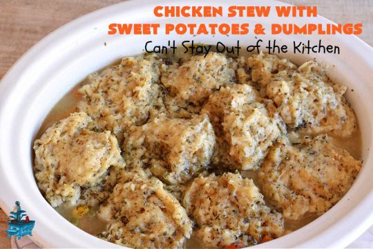 Chicken Stew with Sweet Potatoes and Dumplings | Can't Stay Out of the Kitchen | this delightful #ChickenStew is one of the best comfort food #recipes ever. #SweetPotatoes & #MixedVegetables are complemented with some of the most irresistible #dumplings. It's a great main dish for family or company dinners. #ChickenStewWithSweetPotatoesAndDumplings