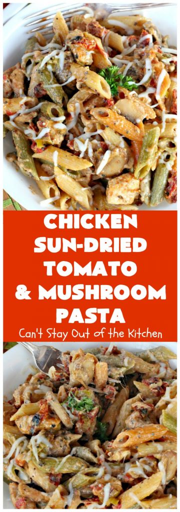 Chicken Sun-Dried Tomato and Mushroom Pasta | Can't Stay Out of the Kitchen | fabulous #pasta #recipe that's kid-friendly & terrific for family, company or #holiday dinners like #Easter or #MothersDay. #Chicken #Noodles #SunDriedTomatoes #Mushrooms #Italian #MozzarellaCheese #EasyPastaDish