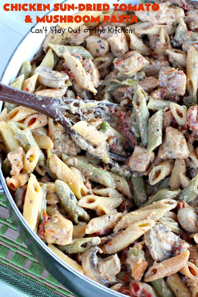 Chicken Sun-Dried Tomato and Mushroom Pasta | Can't Stay Out of the Kitchen | fabulous #pasta #recipe that's kid-friendly & terrific for family, company or #holiday dinners like #Easter or #MothersDay. #Chicken #Noodles #SunDriedTomatoes #Mushrooms #Italian #MozzarellaCheese #EasyPastaDish