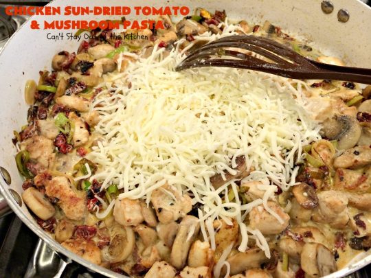 Chicken Sun-Dried Tomato and Mushroom Pasta | Can't Stay Out of the Kitchen | fabulous #pasta #recipe that's kid-friendly & terrific for family, company or #holiday dinners like #Easter or #MothersDay. #Chicken #Noodles #SunDriedTomatoes #Mushrooms #Italian #MozzarellaCheese #EasyPastaDish
