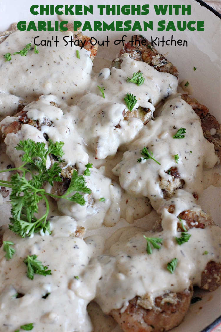 Chicken Thighs with Garlic Parmesan Sauce | Can't Stay Out of the Kitchen | this easy #chicken entree can be whipped up in just over 30 minutes. It's great for weeknight dinners when you're on the run. The #Garlic #Parmesan sauce is mouthwatering and the chicken is seasoned wonderfully. Great for company dinners too. #ChickenThighs #GarlicParmesanSauce #ParmesanCheese #ChickenThighsWithGarlicParmesanSauce
