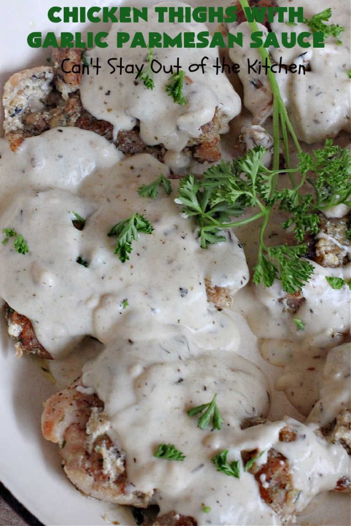 Chicken Thighs with Garlic Parmesan Sauce | Can't Stay Out of the Kitchen | this easy #chicken entree can be whipped up in just over 30 minutes. It's great for weeknight dinners when you're on the run. The #Garlic #Parmesan sauce is mouthwatering and the chicken is seasoned wonderfully. Great for company dinners too. #ChickenThighs #GarlicParmesanSauce #ParmesanCheese #ChickenThighsWithGarlicParmesanSauce