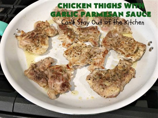 Chicken Thighs with Garlic Parmesan Sauce | Can't Stay Out of the Kitchen | this easy #chicken entree can be whipped up in just over 30 minutes. It's great for weeknight dinners when you're on the run. The #Garlic #Parmesan sauce is mouthwatering and the chicken is seasoned wonderfully. Great for company dinners too. #ChickenThighs #GarlicParmesanSauce #ParmesanCheese #ChickenThighsWithGarlicParmesanSauce