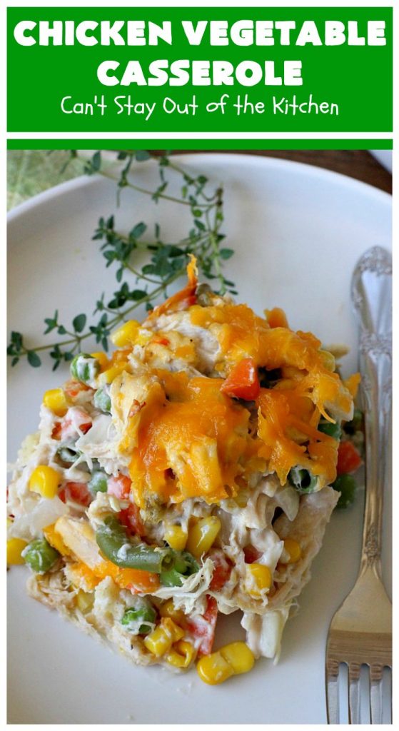 Chicken Vegetable Casserole | Can't Stay Out of the Kitchen | this #chicken #casserole is a delicious one-dish meal for busy week night dinners. We found it sumptuous as well as economical! Great way to use up leftover #RotisserieChicken too. #ChickenCasserole #ChickenVegetableCasserole #CheddarCheese #MixedVegetables